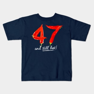 47th Birthday Gifts - 47 Years and still Hot Kids T-Shirt